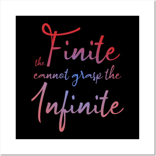 The finite cannot grasp the infinite, Daily Motivation Wall Art by FlyingWhale369